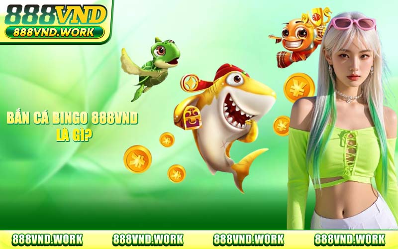 Bắn Cá Bingo 888VND - Thuật Toán Săn Boss & Mẹo Tối Ưu Vốn 2026