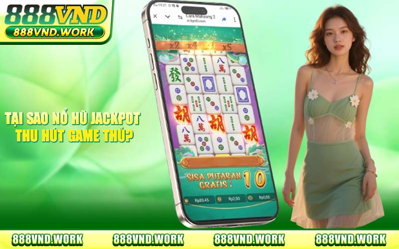 Nổ Hũ Jackpot 888VND - Mẹo Săn Hũ Tỷ Đồng Ưu Đãi Mớii Nhất