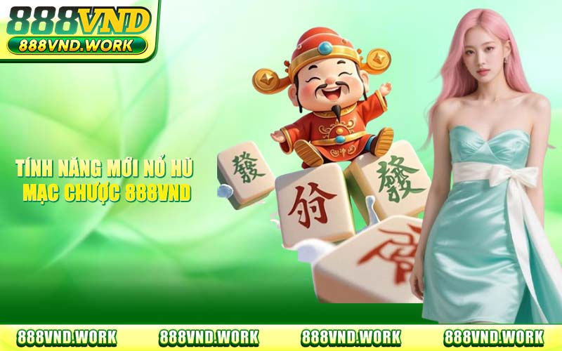 Nổ Hũ Mạc Chược 888VND – Thuật Toán Trúng Jackpot Chi Tiết 2026